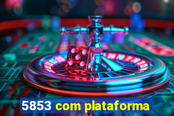 5853 com plataforma